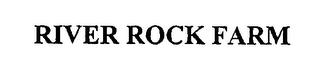 RIVER ROCK FARM trademark