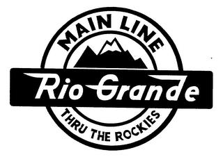 MAIN LINE RIO GRANDE THRU THE ROCKIES trademark