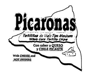 PICARONAS TORTILLITAS DE MAIZ TIPO MEXICANO WHOLE CORN TORTILLA CHIPS CON SABOR A QUESO Y CHILE PICANTE WITH CHEESE AND HOT PEPPERS trademark