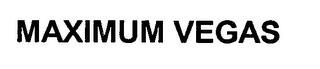 MAXIMUM VEGAS trademark