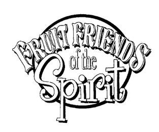 FRUIT FRIENDS OF THE SPIRIT trademark