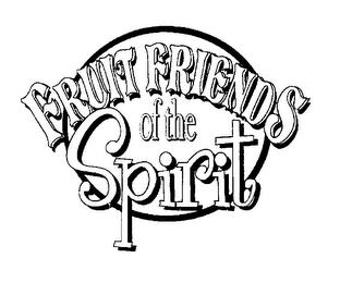 FRUIT FRIENDS OF THE SPIRIT trademark