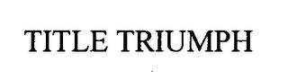 TITLE TRIUMPH trademark