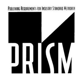 PRISM PUBLISHING REQUIREMENTS FOR INDUSTRY STANDARD METADATA trademark