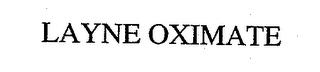 LAYNE OXIMATE trademark