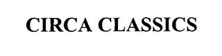 CIRCA CLASSICS trademark