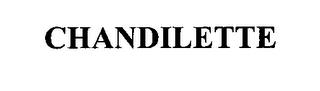 CHANDILETTE trademark