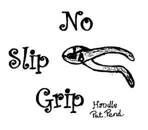 NO SLIP GRIP HANDLE trademark