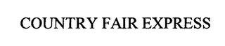 COUNTRY FAIR EXPRESS trademark