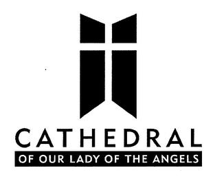 CATHEDRAL OF OUR LADY OF THE ANGELS trademark