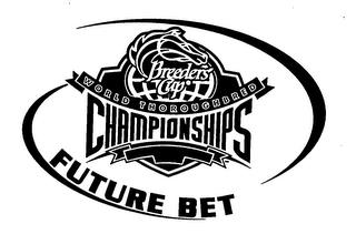 BREEDERS' CUP WORLD THOROUGHBRED CHAMPIONSHIPS FUTURE BET trademark