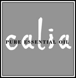 CALIA PURE ESSENTIAL OIL trademark