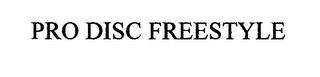 PRO DISC FREESTYLE trademark