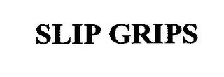 SLIP GRIPS trademark