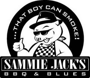 ...THAT BOY CAN SMOKE! SAMMIE JACK'S BBQ & BLUES & BLUES trademark