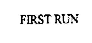 FIRST RUN trademark