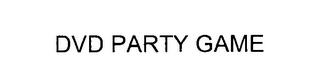 DVD PARTY GAME trademark