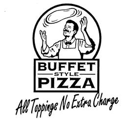 BUFFET STYLE PIZZA ALL TOPPINGS NO EXTRA CHARGE trademark