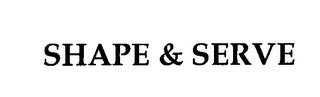 SHAPE & SERVE trademark