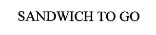 SANDWICH TO GO trademark