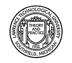 LAWRENCE TECHNOLOGICAL UNIVERSITY SOUTHFIELD, MICHIGAN THEORY AND PRACTICE 1932IELD, MICHIGAN THEORY AND PRACTICE 1932 trademark