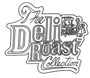 THE DELI ROAST COLLECTION trademark