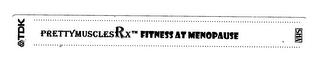 TDK PRETTYMUSCLESRX FITNESS AT MENOPAUSE VHS trademark