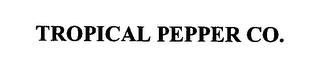 TROPICAL PEPPER CO. trademark