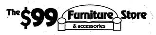 THE $99 FURNITURE STORE & ACCESSORIES trademark