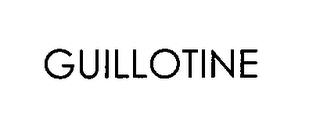 GUILLOTINE trademark