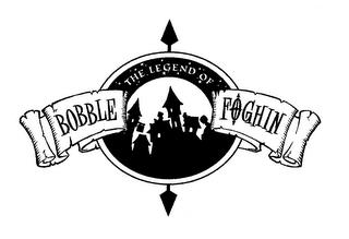 THE LEGEND OF BOBBLE FOGHIN trademark