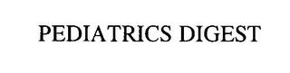 PEDIATRICS DIGEST trademark