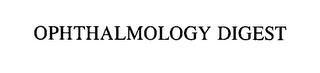 OPHTHALMOLOGY DIGEST trademark