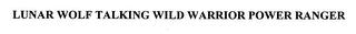 LUNAR WOLF TALKING WILD WARRIOR POWER RANGER trademark