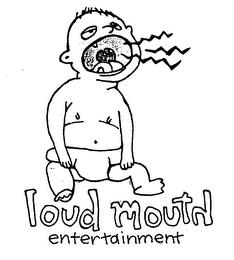 LOUD MOUTH ENTERTAINMENT trademark