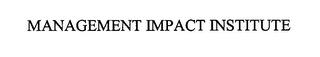 MANAGEMENT IMPACT INSTITUTE trademark