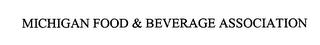 MICHIGAN FOOD & BEVERAGE ASSOCIATION trademark