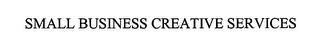 SMALL BUSINESS CREATIVE SERVICES trademark