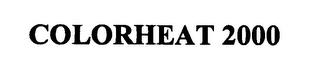 COLORHEAT 2000 trademark