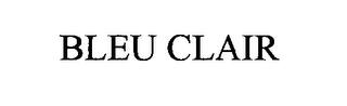 BLEU CLAIR trademark