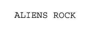 ALIENS ROCK trademark