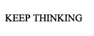 KEEP THINKING trademark