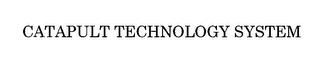 CATAPULT TECHNOLOGY SYSTEM trademark