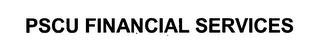 PSCU FINANCIAL SERVICES trademark