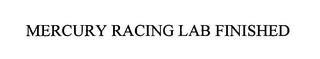 MERCURY RACING LAB FINISHED trademark