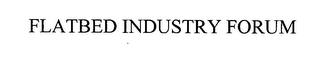 FLATBED INDUSTRY FORUM trademark