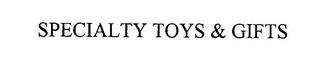 SPECIALTY TOYS & GIFTS trademark