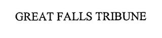 GREAT FALLS TRIBUNE trademark