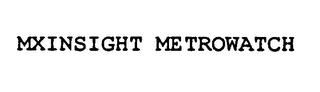 MXINSIGHT METROWATCH trademark