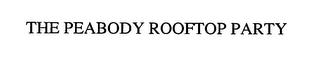 THE PEABODY ROOFTOP PARTY trademark